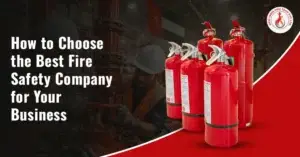 How to Choose the Best Fire Safety Company for Your Business
